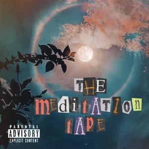 The Meditation Tape (Explicit)