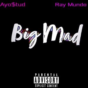 Big Mad (feat. Ray Mundo) [Explicit]