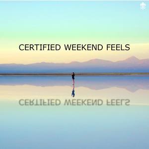 Certified Weekend Feels