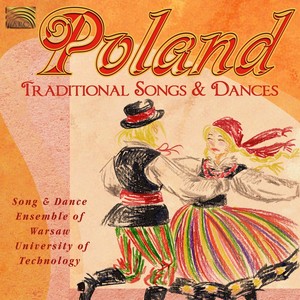 POLAND Song and Dance Ensemble of Warsaw University of Technology: Traditional Songs and Dances