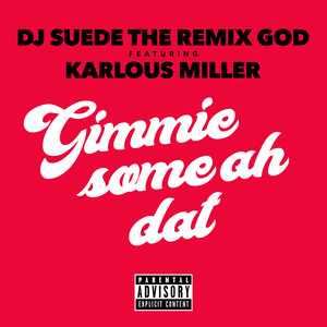 Gimme Some Ah Dat (Explicit)