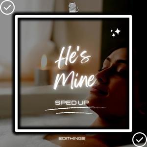 He's Mine (Sped Up) [Remix]