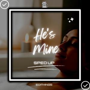 He's Mine (Sped Up) (Remix)