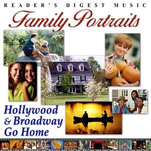 Reader's Digest Music: Family Portraits: Hollywood & Broadway Go Home