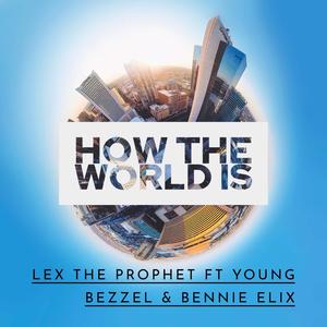 How The World Is (feat. Young Bezzel & Bennie Elix)