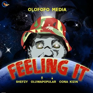 Feeling It (feat. Shefzy, Oluwapopular & Cona Kizin)