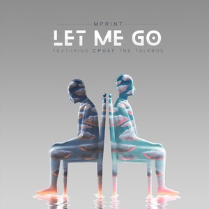 Let Me Go(feat. C.P.U.47 the Talkbox)