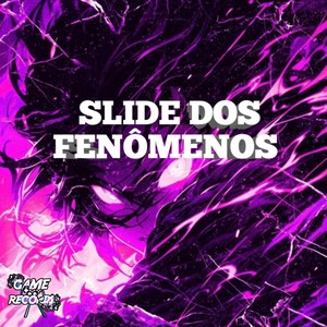 Slide dos Fenômenos (Explicit)