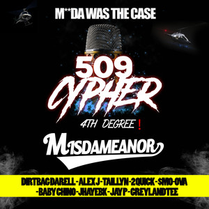 509 Cypher (4th Degree) [feat. GreyLandTee, Dirtbag Darell, Alex J, Tailynn, 2Quick, $MO-OVA, BabyChino, Jay-P & jhayebk] [Explicit]