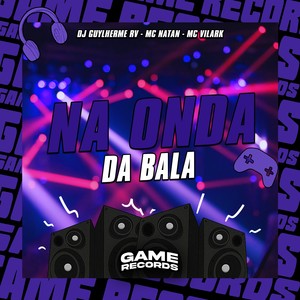 Na Onda Da Bala (Explicit)
