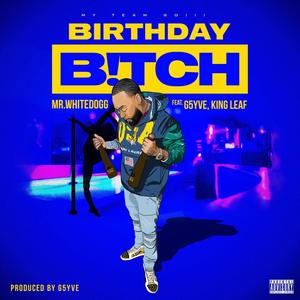 Birthday ***** (feat. G5yve & King Leaf)