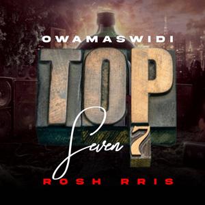 top 7. (feat. Rosh Rris)