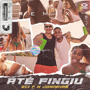 Até Fingiu (Explicit)