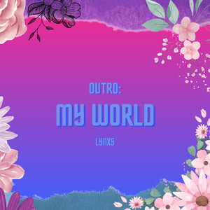 Outro: My World