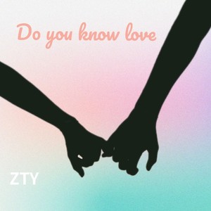 Do you know love