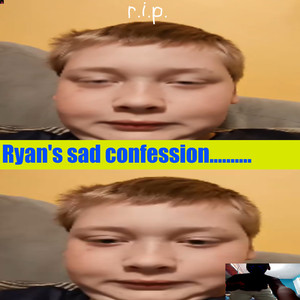 Ryan's Sad Confession