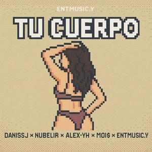 Tu Cuerpo (feat. Danissj, Nubelir, Moi$ & Alex-Thi) (Explicit)