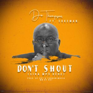 Don't Shout (Sika Mpɛ Dede) (feat. Cokeman)