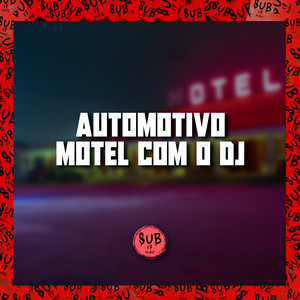Automotivo Motel com o DJ (Explicit)