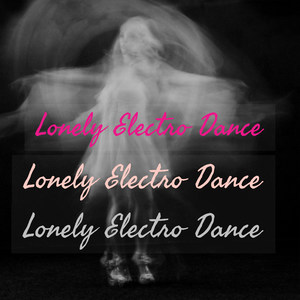 Lonely Electro Dance