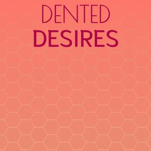 Dented Desires