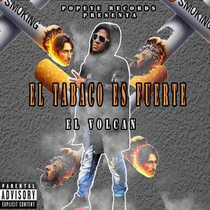 el tabaco es fuerte (feat. el volcan) [Explicit]