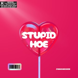 STUPID HOE (Explicit)