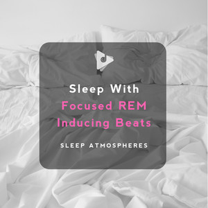 Sleep With Focused REM Inducing Beats
