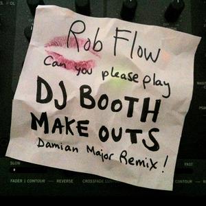 DJ Booth Make Outs (Damian Major Remix)