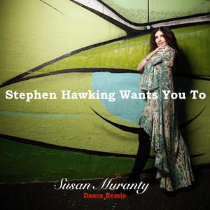Stephen Hawking Wants You to (Dance Remix)