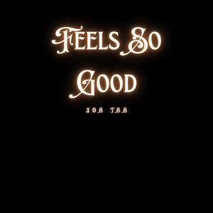 Feels So Good