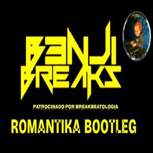 Romantika (B3nji Breaks Bootleg) BrEaKbEaToLoGiA