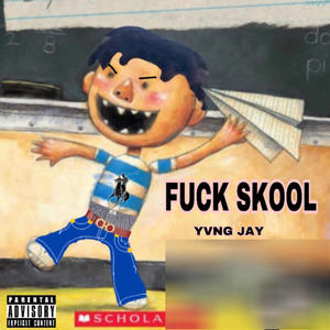 "**** SKOOL" (YVNG JAY) [Explicit]