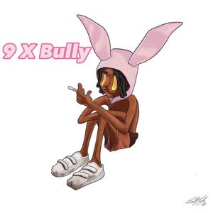 9 X Bully (Explicit)