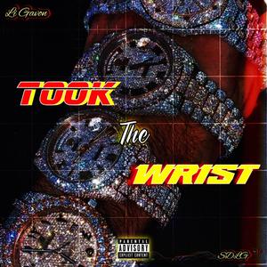 Took The Wrist (Explicit)