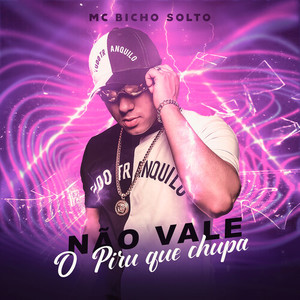 Não Vale o Piru Que Chupa (Explicit)