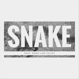 Snake (feat. Dead Like Juliet) (Explicit)