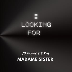 I Looking Foor (feat. Madame Sister)