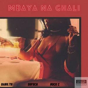 MBAYA NA GHALI (feat. Rock c & Sufuch) [Explicit]
