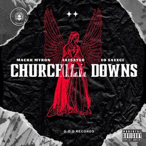 Churchill downs G.O.D. Mix (feat. Mackk Myron & Xo Savxge) [Explicit]