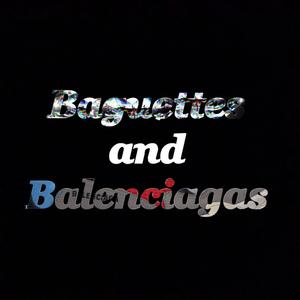 Baguettes And Balenciagas (Explicit)