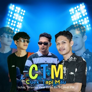 CTM ( CUEK TAPI MAU )
