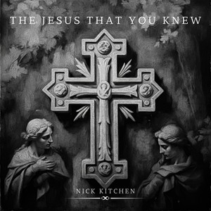 The Jesus That You Knew