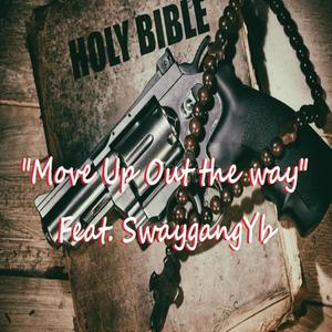 Move Up Out The Way (feat. SwaygangYb) (Explicit)