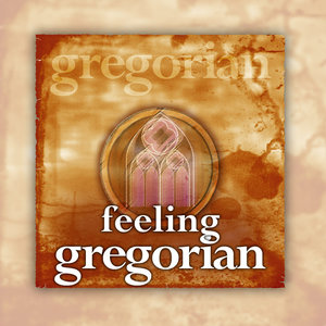 Feeling Gregorian