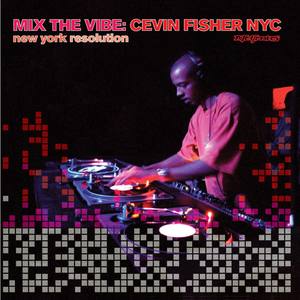 Mix The Vibe Series: Cevin Fisher Selection Part. 1