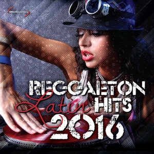 Reggaeton Latin Hits 2016