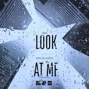 Look At Me (feat. DMU & Chef'V2) (Explicit)