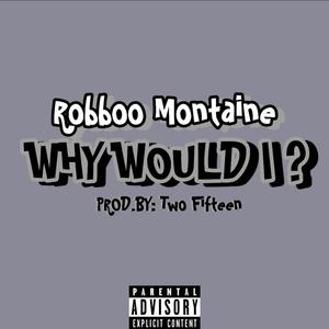 Why Would I ? (Explicit)