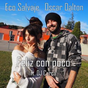 Feliz con poco(feat. Eco Salvaje & DJ Cerca)